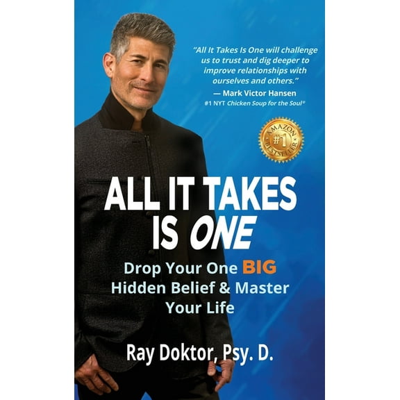 All It Takes Is One: Drop Your One BIG Hidden Belief and Master Your Life, (Hardcover)