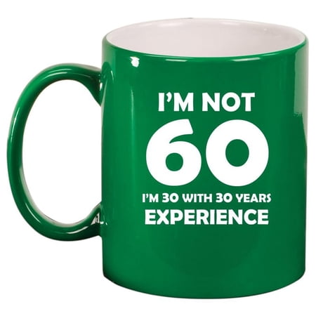 I m Not 60 Funny 60th Birthday Gift Ceramic Coffee Mug Tea Cup Gift (11oz Green)