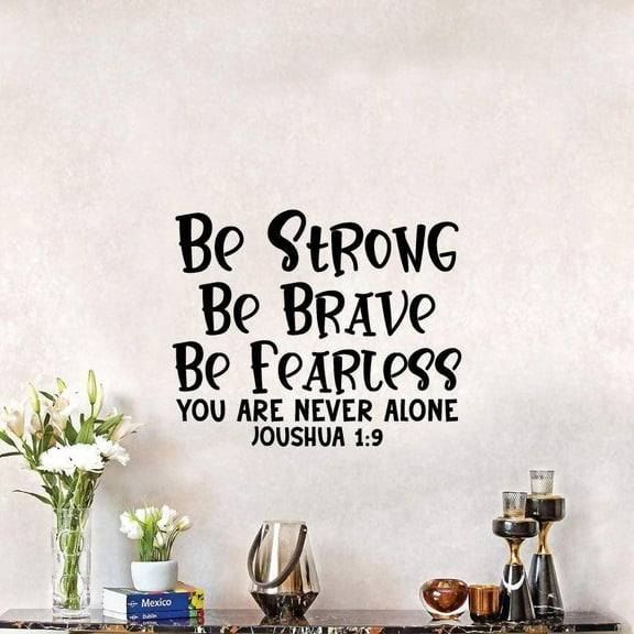Joshua 1:9 Be Strong Be Brave Be Fearless You Are Never Alone - Vinyl Wall Art Wall Sticker Wall Decal Decoration For Home Room Kids Room Nursery Room Girls Boys Wall Décor Design Size (20x20 inch)