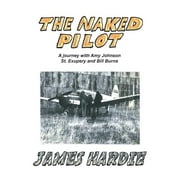The Naked Pilot : How a Scotsman Crashed a Messerschmitt on North Weald (Paperback)