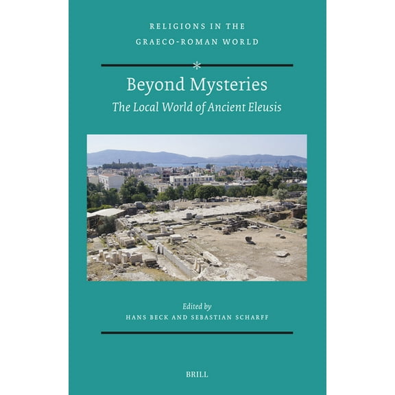 Religions in the Graeco-Roman World Beyond Mysteries: The Local World of Ancient Eleusis, Book 199, (Hardcover)