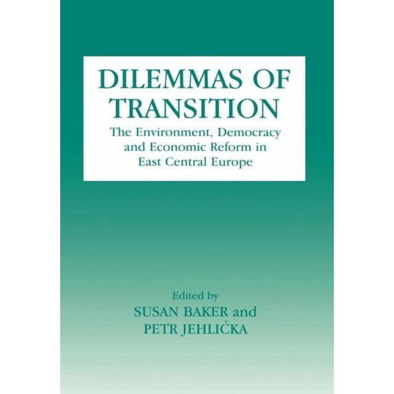 Environmental Politics (Frank Cass) Dilemmas of Transition: The Environment, Democracy and Economic Reform in East Central Europe, (Hardcover)