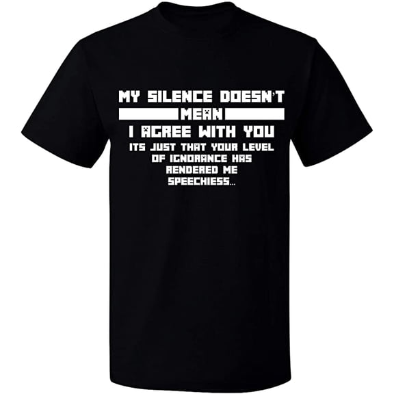 Unisex T-Shirt, My Silence Doesn't Mean, Slim Fit, Short Sleeve Sweater - Black Small