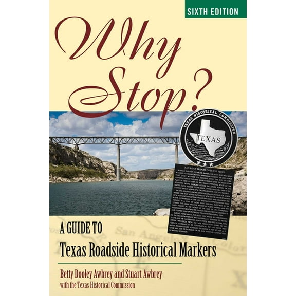 Why Stop?: A Guide to Texas Roadside Historical Markers, (Paperback)