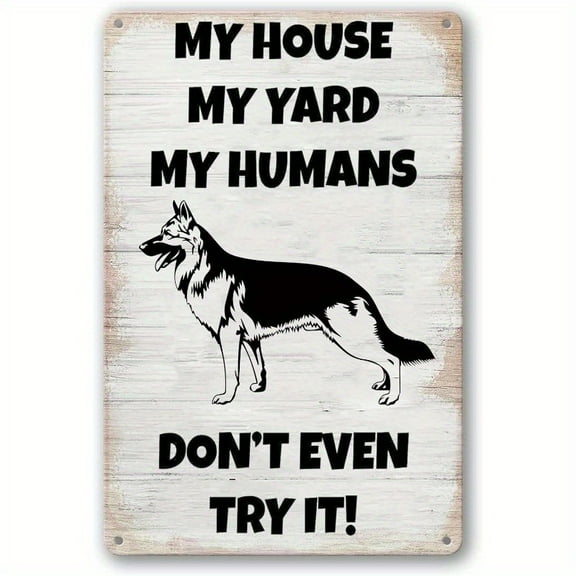 My House My Yard My Humans Don't Even Try It German Shepherd Vintage Iron Sign - 12x8 Inch for Pet Owner Humor and Outdoor Warnings