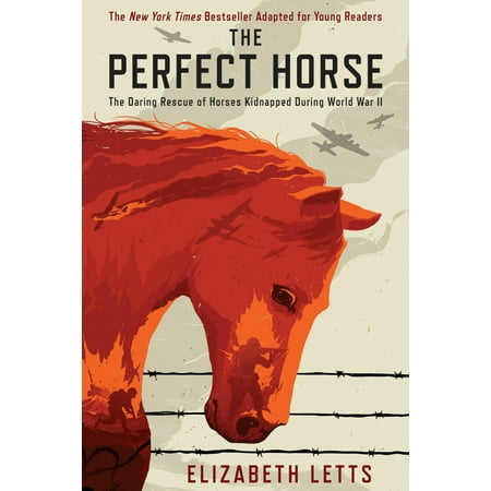- The Perfect Horse : The Daring Rescue of Horses Kidnapped During World War II