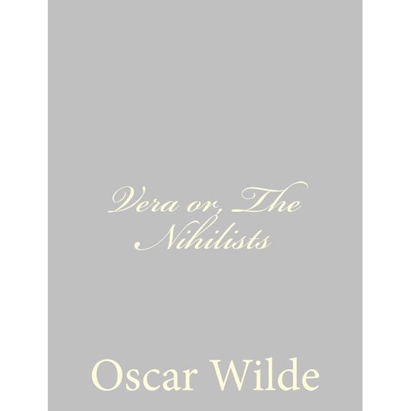 Vera or, The Nihilists, (Paperback)