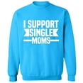 thumbnail image 2 of OXI Crewneck Sweatshirt - I Support Single Moms,Basic Casual Sweatshirts for Men's and Women Fleece Sweatshirt Long Sleeve- Sapphire Large, 2 of 2