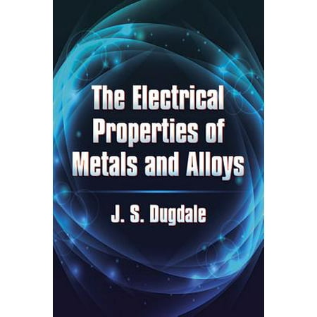 - Dover Books on Physics: The Electrical Properties of Metals and Alloys (Paperback)