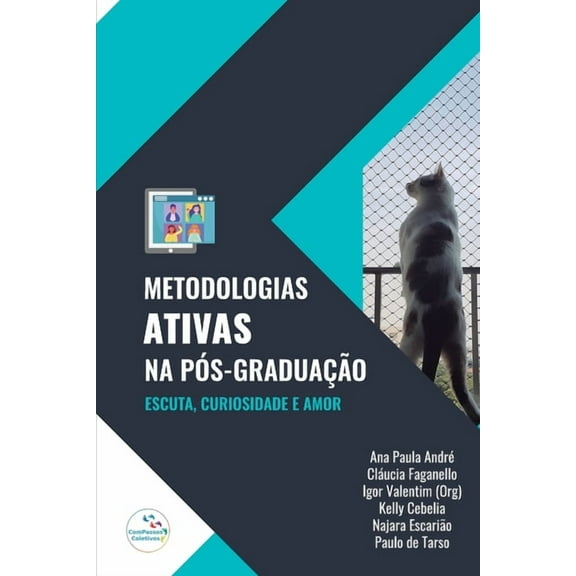 Metodologias Ativas na Pós-Graduação: escuta, curiosidade e amor, (Paperback)