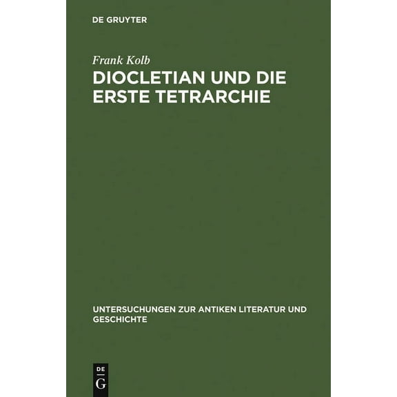 Untersuchungen Zur Antiken Literatur Und Diocletian und die Erste Tetrarchie, Book 27, (Hardcover)