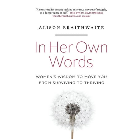 In Her Own Words : Women's Wisdom to Move You from Surviving to (Best Own Business For Womens)