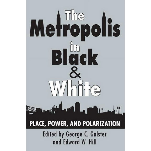 The Metropolis in Black and White: Place, Power and Polarization, (Paperback)