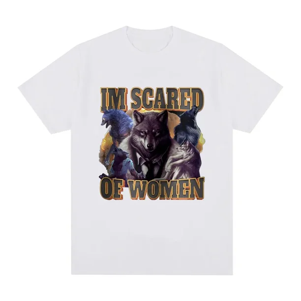 Camisetas divertidas con "Tengo miedo de las mujeres", estilo lobo, para hombre y mujer, a la moda, vintage, informales, de algodón, cómodas, de manga corta y gran tamaño.