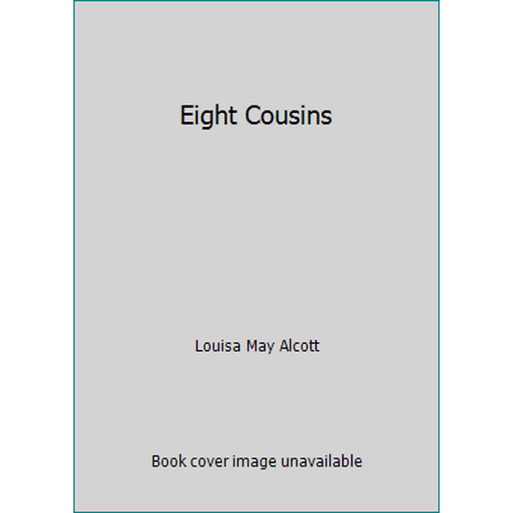Pre-Owned Eight Cousins (Hardcover) 0316030910 9780316030915
