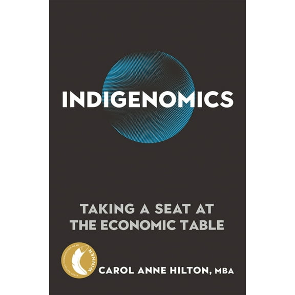 Indigenomics: Taking a Seat at the Economic Table, (Paperback)