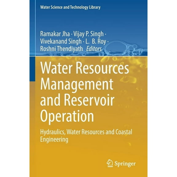 Water Science and Technology Library Water Resources Management and Reservoir Operation: Hydraulics, Water Resources and Coastal Engineering, Book 107, (Paperback)