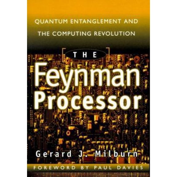 Pre-Owned The Feynman Processor: Quantum Entanglement and the Computing Revolution (Paperback) 0738201731 9780738201733