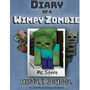 MC STEVE Diary of a Minecraft Wimpy Zombie: Diary of a Minecraft Wimpy Zombie Book 1: Middle School (Unofficial Minecraft Series) (Paperback)