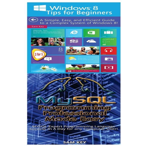 Programming: Windows 8 Tips for Beginners & MYSQL Programming Professional Made Easy (Paperback)