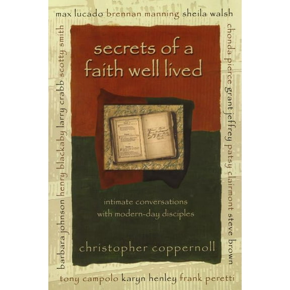 Secrets of a Faith Well Lived: Intimate Conversations with Modern-Day Disciples, (Paperback)