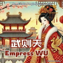 Remarkable People Series for Kids Empress Wu - China's Only Woman Emperor: In English, Chinese, and Pinyin, (Paperback)