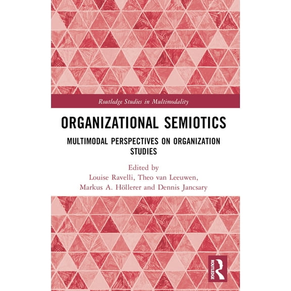 Routledge Studies in Multimodality Organizational Semiotics: Multimodal Perspectives on Organization Studies, (Paperback)