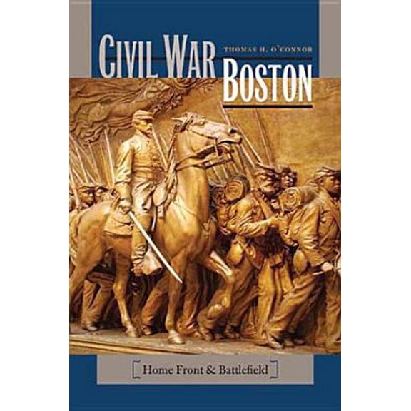 Pre-Owned Civil War Boston: Home Front and Battlefield (Paperback) 161168563X 9781611685633