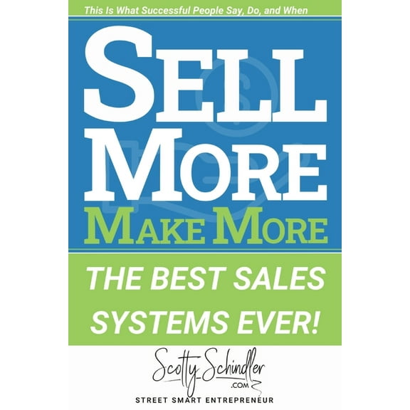Street Smart Entrepreneur Sell More Make More: The Best Sales Systems Ever!, Book 2, (Paperback)