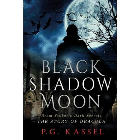 Black Shadow Moon Bram Stoker S Dark Secret The Story Of Dracula Walmart Com