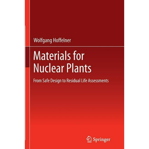 Materials for Nuclear Plants: From Safe Design to Residual Life Assessments, (Paperback)