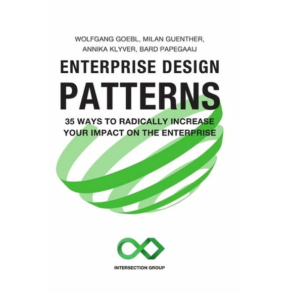 Enterprise Design Patterns: 35 Ways to Radically Increase Your Impact on the Enterprise, (Hardcover)