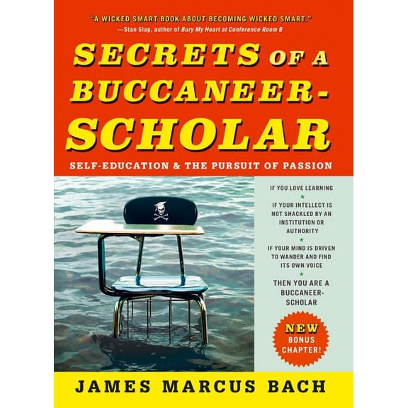 Secrets of a Buccaneer-Scholar: Self-Education and the Pursuit of Passion, (Paperback)