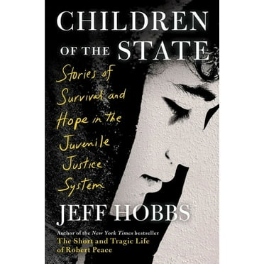 Children of the State : Stories of Survival and Hope in the Juvenile Justice System (Hardcover)