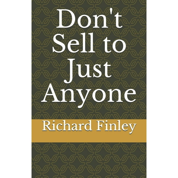 Don't Sell to Just Anyone, (Paperback)