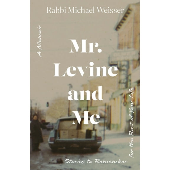 Mr. Levine and Me: Stories to Remember for the Rest of Your Life, (Paperback)