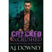 Cracked & Crushed : The Sacred Hearts MC Book III (Paperback)