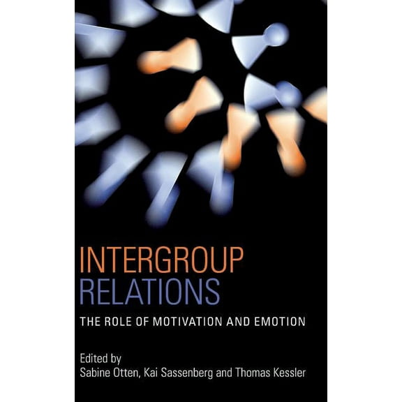 Psychology Press Festschrift Intergroup Relations: The Role of Motivation and Emotion (A Festschrift for Amélie Mummendey), (Hardcover)