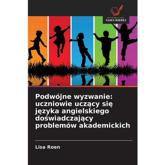 PodwÃ³jne wyzwanie: uczniowie uczący się języka angielskiego doświadczający problemÃ³w akademicki, (Paperback)