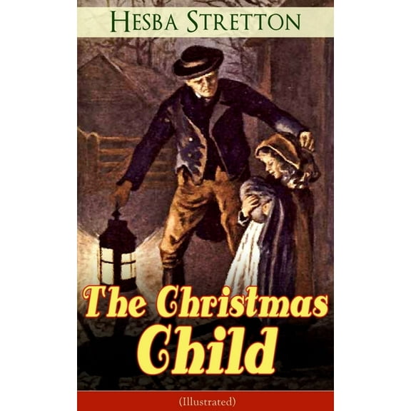 The Christmas Child (Illustrated): Children's Classic, (Paperback)