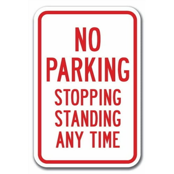 No Stopping or Standing - No Parking Stopping Standing Any Time Sign 12" x 18" Heavy Gauge Aluminum Signs