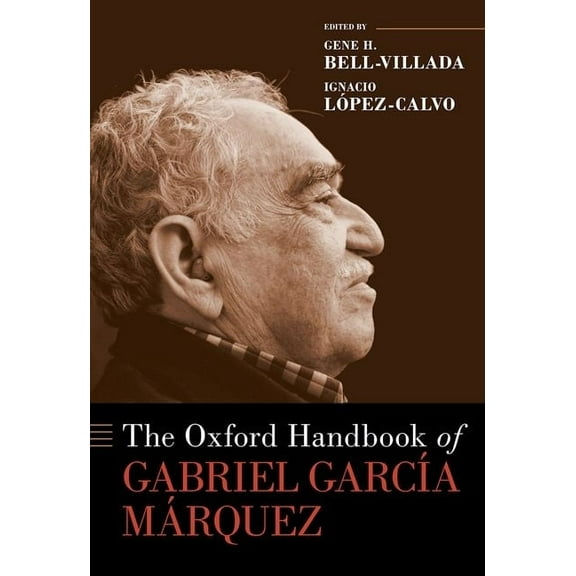 Oxford Handbooks Oxford Handbook of Gabriel GarcÃÂa Márquez, (Hardcover)