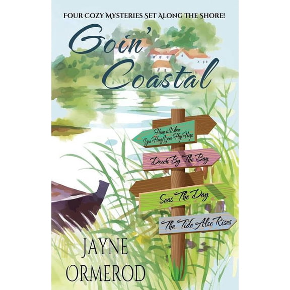 Goin' Coastal: Four Cozy Mysteries Set Along the Shore (Paperback) by Jayne Ormerod