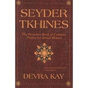 Seyder Tkhines : The Forgotten Book of Common Prayer for Jewish Women (Hardcover)