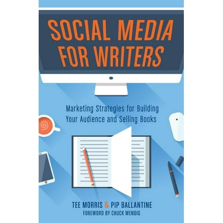 Social Media for Writers: Marketing Strategies for Building Your Audience and Selling Books (Paperback)