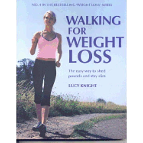 Pre-Owned Walking for Weight Loss: The Easy Way to Shed Pounds and Stay Slim (Paperback) by Lucky Knight