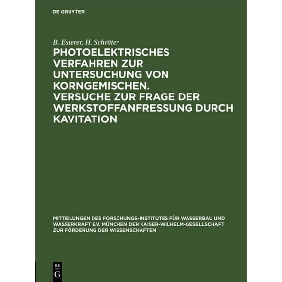 Mitteilungen Des Forschungs-Institutes F Photoelektrisches Verfahren Zur Untersuchung Von Korngemischen. Versuche Zur Frage Der Werkstoffanfressung Durch Kavitat, Book 3, (Hardcover)