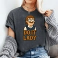thumbnail image 2 of Funny Do It Lady Chit Humor Idea T-Shirt, Men's And Women's Graphic Tee 100% Cotton by TBun, Full Sizes S-5XL, 2 of 5