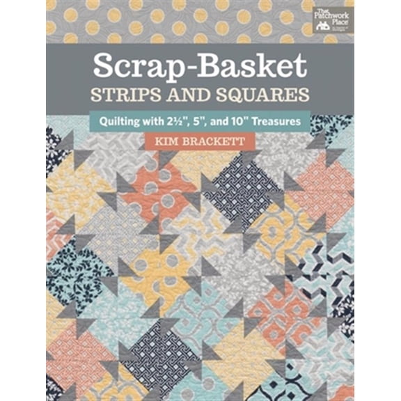 Pre-Owned Scrap-Basket Strips and Squares: Quilting with 2 1/2," 5," and 10" Treasures (That Patchwork Place): Quilting with 2 1/2", 5", and 10" Treasures Paperback