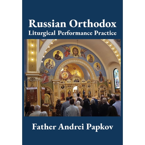 Russian Orthodox Liturgical Performance Practice, (Hardcover)